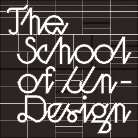 THE SCHOOL OF UN-DESIGN [rebate]