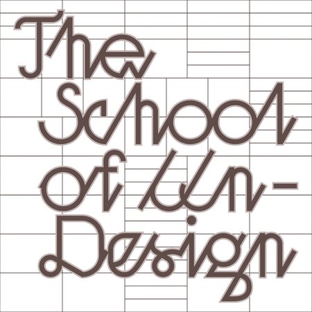 THE SCHOOL OF UN-DESIGN [grant]